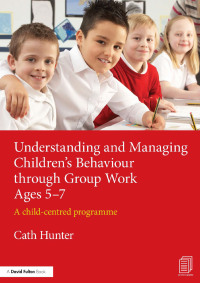 Imagen de portada: Understanding and Managing Children's Behaviour through Group Work Ages 5-7 1st edition 9781138792494