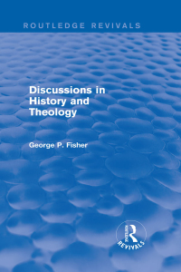 Cover image: Discussions in History and Theology (Routledge Revivals) 1st edition 9781138823754