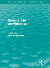 Cover image: Mutual Aid Universities (Routledge Revivals) 1st edition 9781138823655