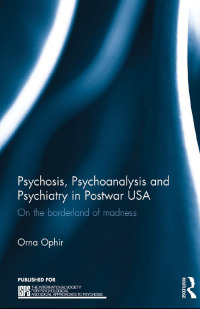 Cover image: Psychosis, Psychoanalysis and Psychiatry in Postwar USA 1st edition 9781138823525