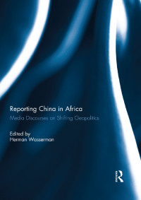 表紙画像: Reporting China in Africa 1st edition 9781138822719