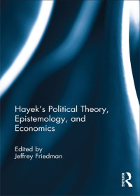 Cover image: Hayek's Political Theory, Epistemology, and Economics 1st edition 9781138822511