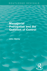 Cover image: Managerial Prerogative and the Question of Control (Routledge Revivals) 1st edition 9781138822573