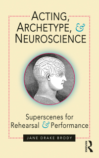 صورة الغلاف: Acting, Archetype, and Neuroscience 1st edition 9781138822610