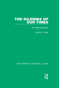 Cover image: The Dilemma of Our Times (Works of Harold J. Laski) 1st edition 9781138822481