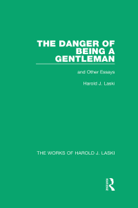 Cover image: The Danger of Being a Gentleman (Works of Harold J. Laski) 1st edition 9781138822863