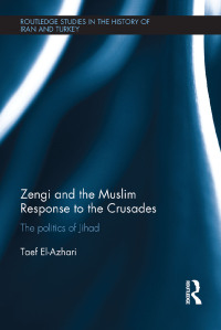 Cover image: Zengi and the Muslim Response to the Crusades 1st edition 9780367870737