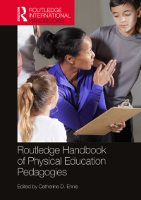 Cover image: Routledge Handbook of Physical Education Pedagogies 1st edition 9781138368019