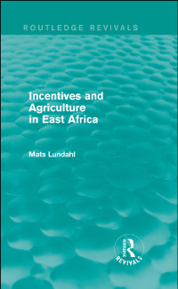 Cover image: Incentives and Agriculture in East Africa (Routledge Revivals) 1st edition 9781138818897