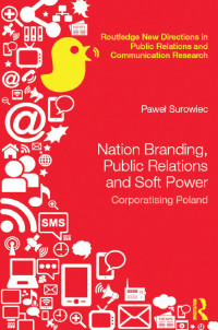 صورة الغلاف: Nation Branding, Public Relations and Soft Power 1st edition 9781138818835