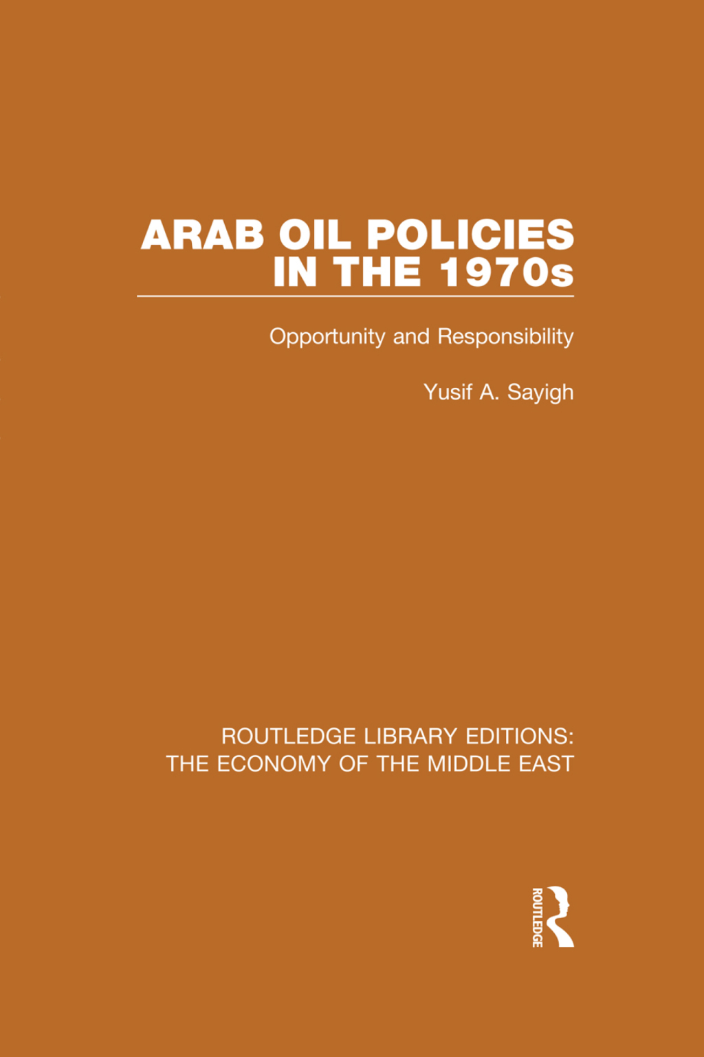 Arab Oil Policies in the 1970s (RLE Economy of Middle East) Opportunity and Responsibility 1st Edition