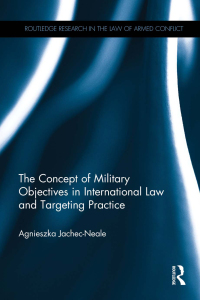 Imagen de portada: The Concept of Military Objectives in International Law and Targeting Practice 1st edition 9781138242708