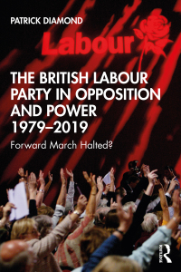 Omslagafbeelding: The British Labour Party in Opposition and Power 1979-2019 1st edition 9781138817890