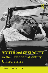 Imagen de portada: Youth and Sexuality in the Twentieth-Century United States 1st edition 9781138817494