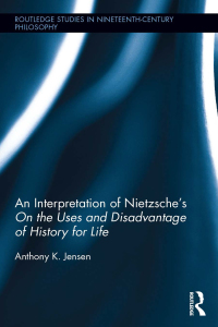 صورة الغلاف: An Interpretation of Nietzsche's On the Uses and Disadvantage of History for Life 1st edition 9781138816466