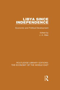 Cover image: Libya Since Independence (RLE Economy of Middle East) 1st edition 9781138811775