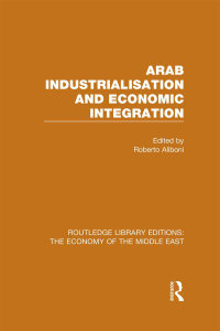 Omslagafbeelding: Arab Industrialisation and Economic Integration 1st edition 9781138815865