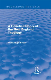 صورة الغلاف: A Genetic History of New England Theology (Routledge Revivals) 1st edition 9781138815414