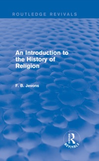 Cover image: An Introduction to the History of Religion (Routledge Revivals) 1st edition 9781138815001