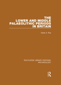 Cover image: The Lower and Middle Palaeolithic Periods in Britain 1st edition 9781138818057