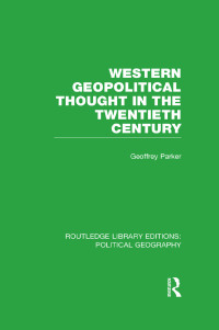 Cover image: Western Geopolitical Thought in the Twentieth Century (Routledge Library Editions: Political Geography) 1st edition 9781138813304