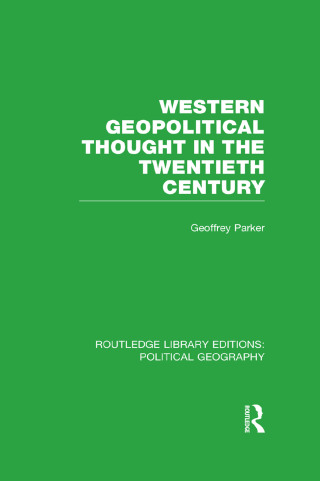Cover image: Western Geopolitical Thought in the Twentieth Century (Routledge Library Editions: Political Geography) 1st edition 9781138813304