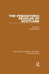 Omslagafbeelding: The Prehistoric Peoples of Scotland 1st edition 9781138814899