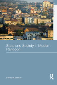 Cover image: State and Society in Modern Rangoon 1st edition 9780415318525