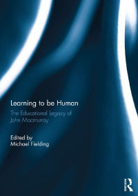 Cover image: Learning to be Human: The Educational Legacy of John MacMurray 1st edition 9780367739287