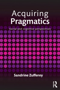صورة الغلاف: Acquiring Pragmatics 1st edition 9780415746427