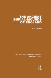 Imagen de portada: The Ancient Burial-mounds of England 1st edition 9781138817821