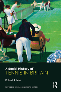 صورة الغلاف: A Social History of Tennis in Britain 1st edition 9781138695313