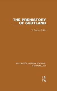صورة الغلاف: The Prehistory Of Scotland 1st edition 9781138817272