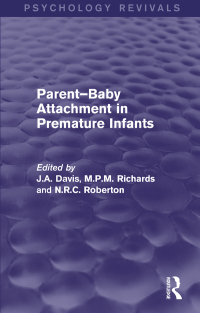Imagen de portada: Parent-Baby Attachment in Premature Infants (Psychology Revivals) 1st edition 9781138812284