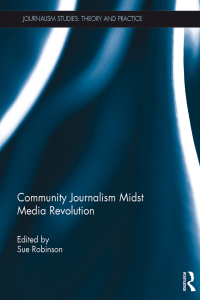 表紙画像: Community Journalism Midst Media Revolution 1st edition 9781138811065