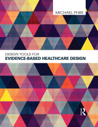 صورة الغلاف: Design Tools for Evidence-Based Healthcare Design 1st edition 9780415598736