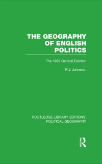 表紙画像: The Geography of English Politics (Routledge Library Editions: Political Geography) 1st edition 9781138801493