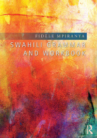 صورة الغلاف: Swahili Grammar and Workbook 1st edition 9781138808263