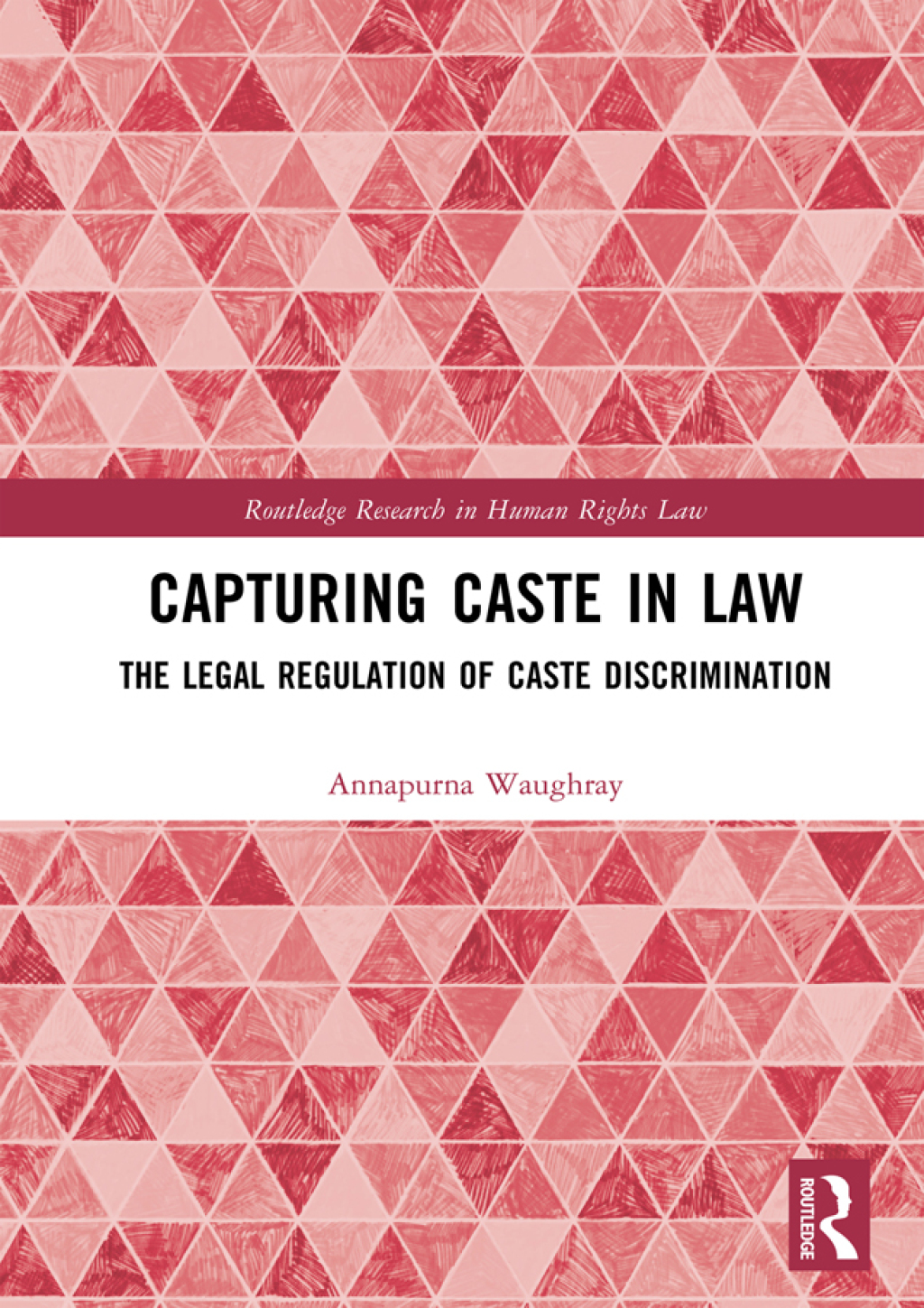 Capturing Caste in Law The Legal Regulation of Caste Discrimination 1st Edition