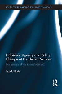 Imagen de portada: Individual Agency and Policy Change at the United Nations 1st edition 9781138806887