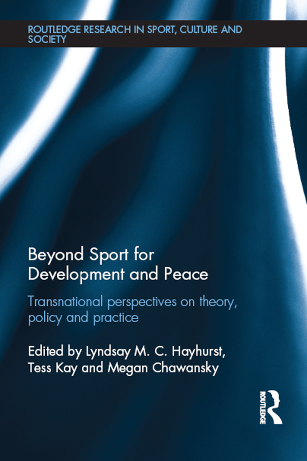 Beyond Sport for Development and Peace Transnational Perspectives on Theory, Policy and Practice 1st Edition