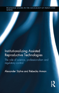 Imagen de portada: Institutionalizing Assisted Reproductive Technologies 1st edition 9781138806214