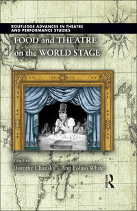 Omslagafbeelding: Food and Theatre on the World Stage 1st edition 9780367738099