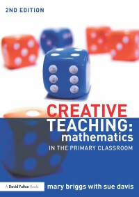 Cover image: Creative Teaching: Mathematics in the Primary Classroom 2nd edition 9780415713863