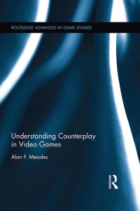 Omslagafbeelding: Understanding Counterplay in Video Games 1st edition 9781138548695