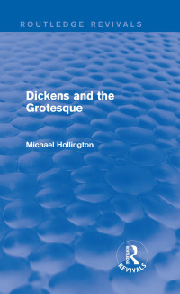 صورة الغلاف: Dickens and the Grotesque (Routledge Revivals) 1st edition 9781138804463