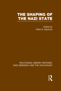 صورة الغلاف: The Shaping of the Nazi State (RLE Nazi Germany & Holocaust) 1st edition 9781138803770
