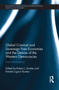 Cover image: Global Criminal and Sovereign Free Economies and the Demise of the Western Democracies 1st edition 9781138802438