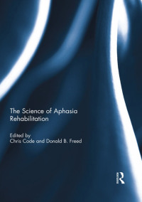 Cover image: The Science of Aphasia Rehabilitation 1st edition 9781138383821