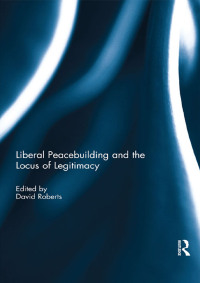 Omslagafbeelding: Liberal Peacebuilding and the Locus of Legitimacy 1st edition 9781138801356